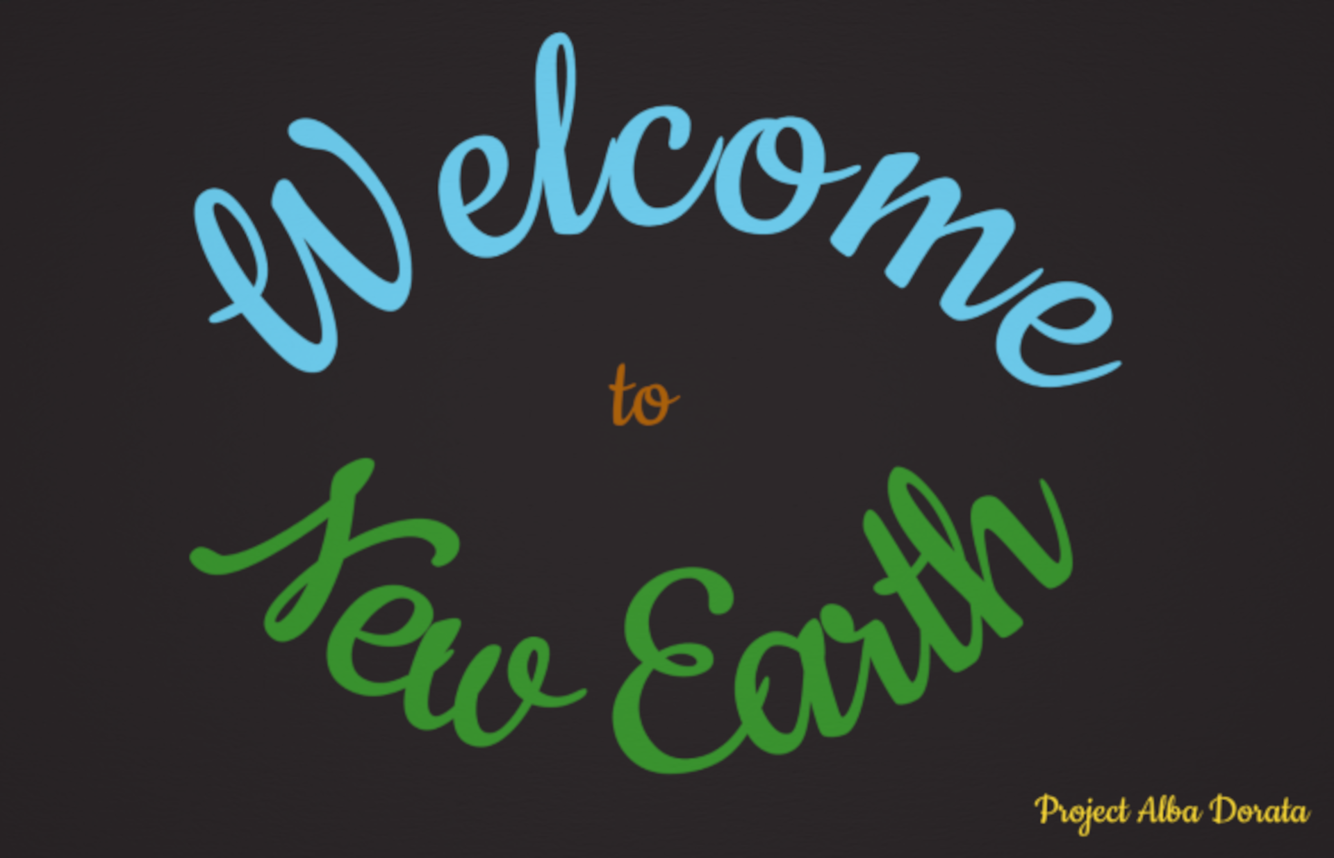 Welcome to New Earth, Project Alba Dorata